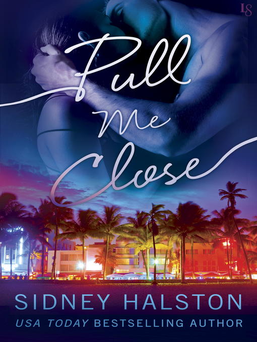Title details for Pull Me Close by Sidney Halston - Available